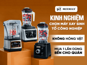 Chọn máy xay sinh tố công nghiệp bền cho quán năm 2026