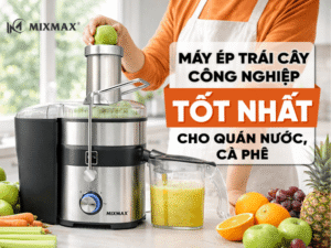 Máy ép trái cây công nghiệp tốt nhất cho quán nước, café 2026