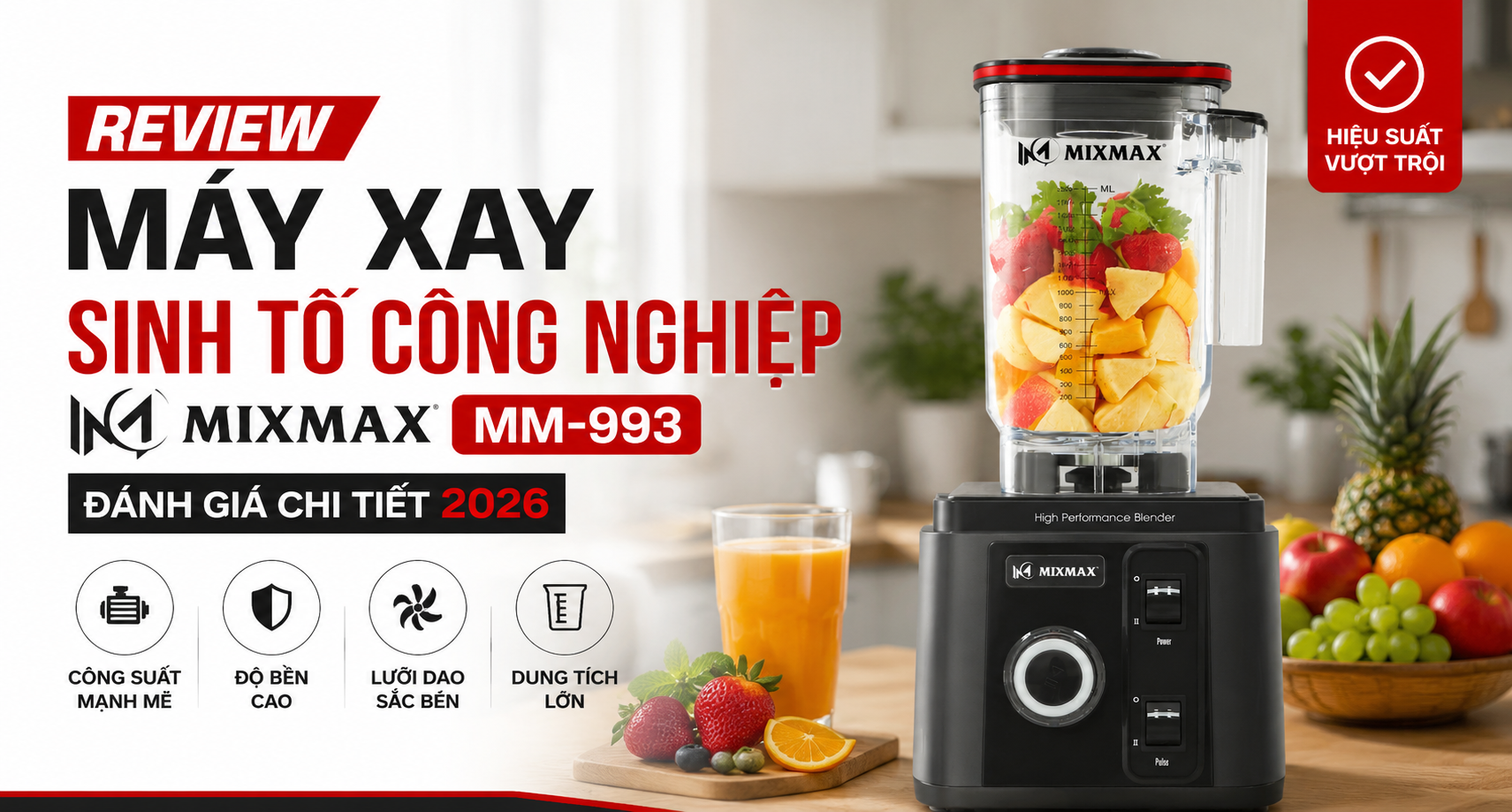 Review Máy xay sinh tố công nghiệp Mixmax MM-993: Đánh giá chi tiết hiệu năng thực tế 2026
