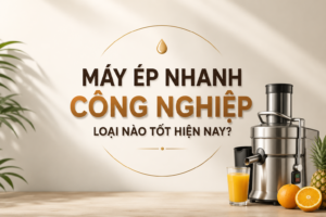 Máy ép nhanh công nghiệp loại nào tốt hiện nay? Gợi ý những dòng đáng đầu tư cho quán đồ uống