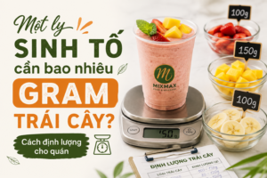 Một ly sinh tố cần bao nhiêu gram trái cây? Cách định lượng cho quán
