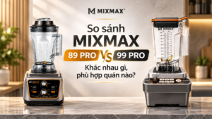 So sánh MIXMAX 89 PRO và 99 PRO: Khác nhau gì, phù hợp quán nào?